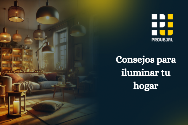 Consejos para iluminar tu hogar de manera eficiente y moderna
